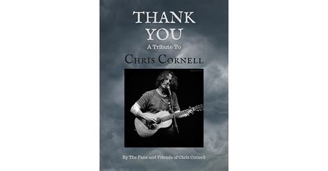 Thank You: A Tribute to Chris Cornell by The Friends and Fans of Chris Cornell