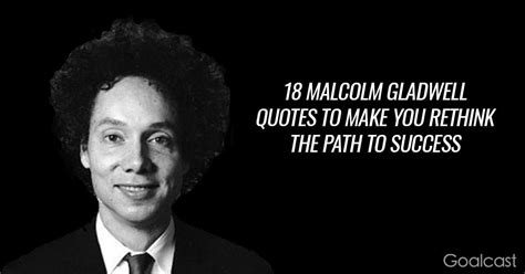 Malcolm Gladwell Quotes