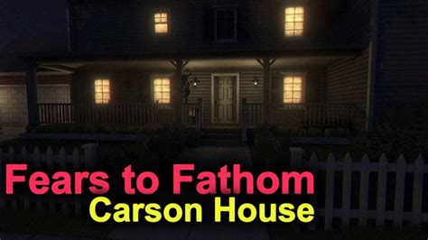 FEARS TO FATHOM | Carson House - YouTube