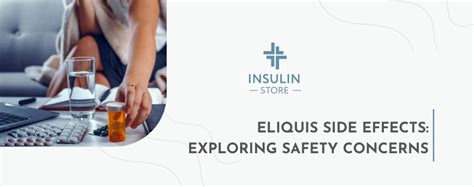 Eliquis Side Effects: Exploring Safety Concerns - Insulin store