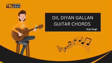 Dil Diya Gallan Guitar Chords : u/theinspiresoul