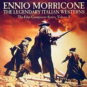 Ennio Morricone The Legendary Italian Westerns- Soundtrack details ...