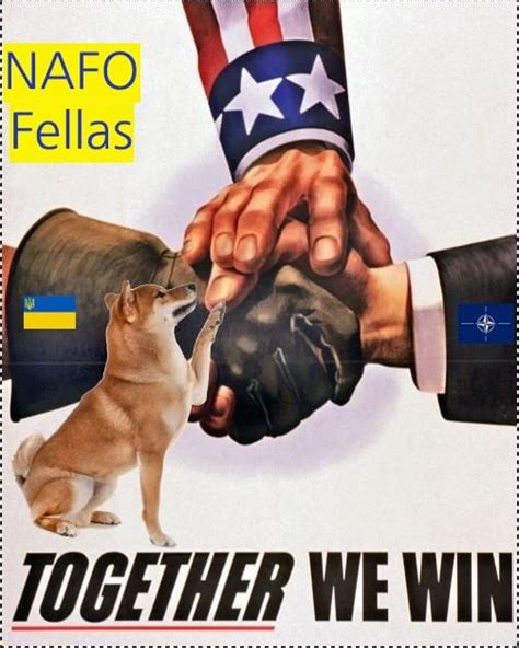 NAFO Fellas: TOGETHER WE WIN : r/NAFOmemes