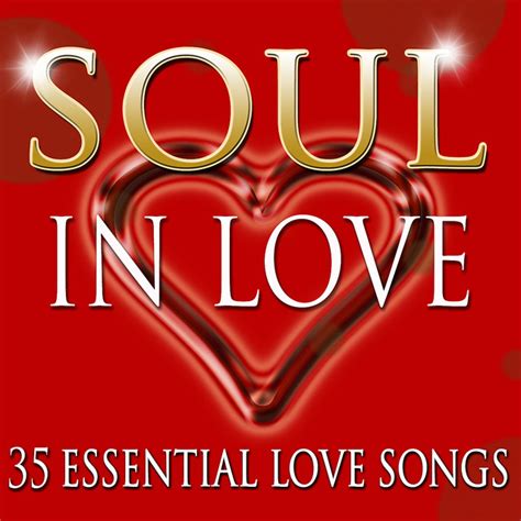 Soul In Love - 35 Essential Love Songs by Various Artists on Spotify