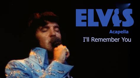 ELVIS PRESLEY - Acapella / I'll Remember You (New Edit) 4K - YouTube