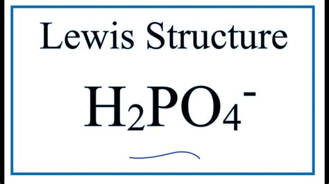 How to Draw the Lewis Dot Structure for H2PO4-: Dihydrogen phosphate ion - YouTube