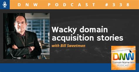 Wacky domain acquisition stories - DNW Podcast #338 - Domain Name Wire ...