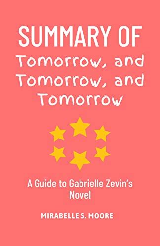 Summary of Tomorrow, and Tomorrow, and Tomorrow: A Guide to Gabrielle ...