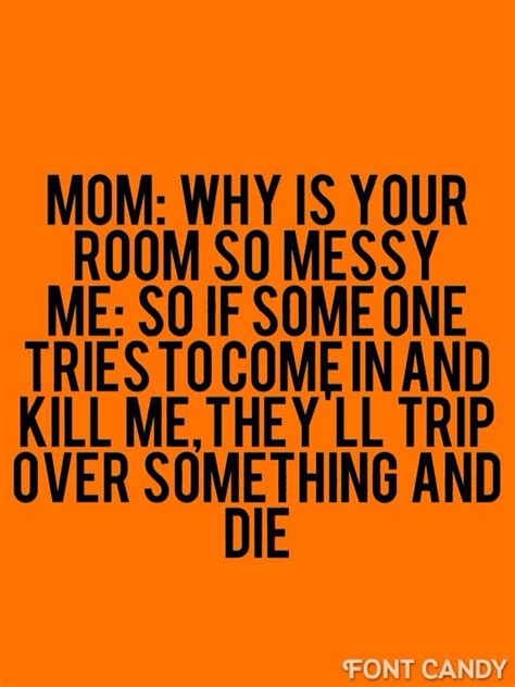 Why is your room so messy | Zitate