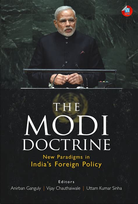 The Modi Doctrine: New Paradigms In India's Foreign Policy By Anirban Ganguly at LSNet.in