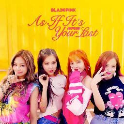 As If It's Your Last - Lyrics and Music by BLACKPINK arranged by JONGh0 ...