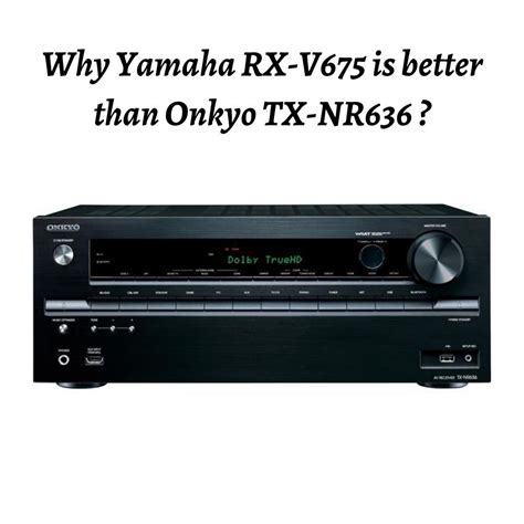 Pin on Yamaha RX-V675 Vs Onkyo TX-NR636