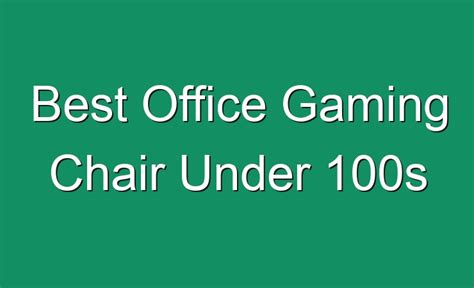 Best Office Gaming Chair Under 100s