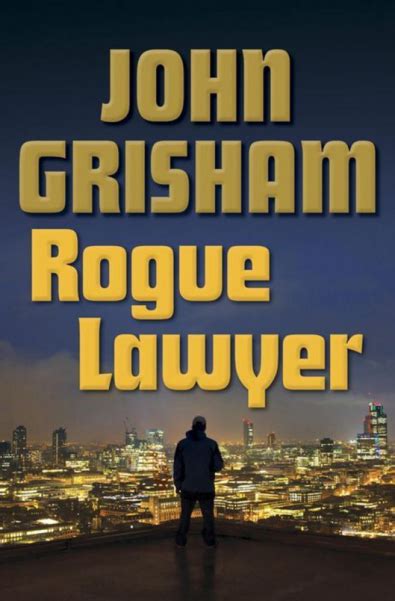 John Grisham's 'Rogue Lawyer': What to Expect From Author's Newest ...