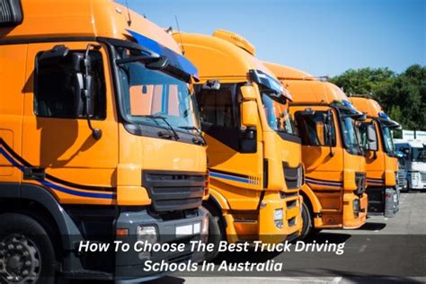 How To Choose The Best Truck Driving Schools In Australia