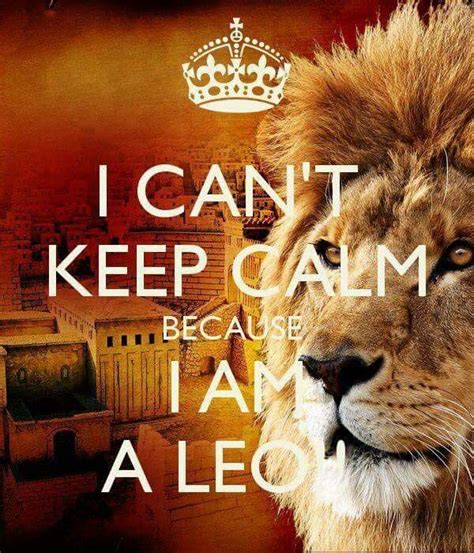 I can't keep calm because I am a Leo | Leo, Leo quotes, Leo zodiac