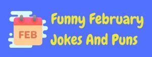 25+ Hilarious February Jokes And Puns! | LaffGaff