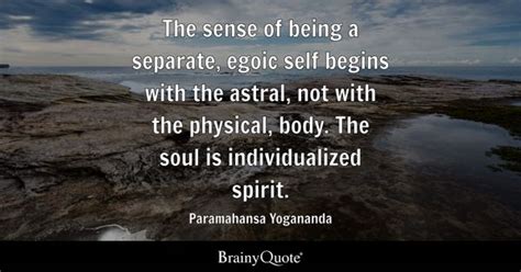 Paramahansa Yogananda - The sense of being a separate...