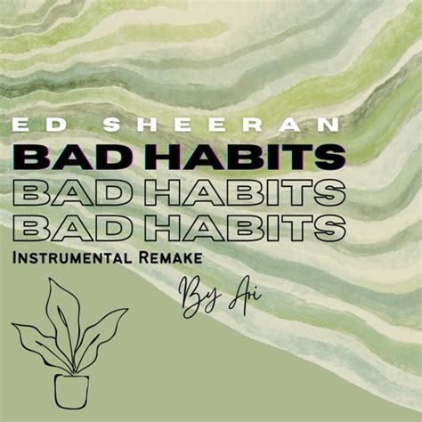 Stream Bad Habits (Instrumental Remake Short Ver) by Ari | Listen ...