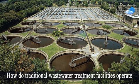 How do traditional wastewater treatment facilities operate