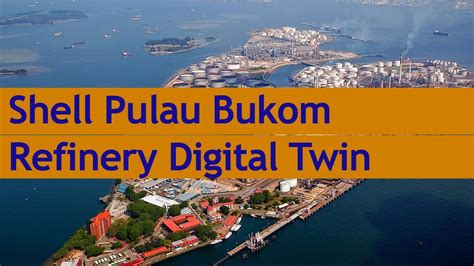 Shell Pulau Bukom Refinery Developing Digital Twin - YouTube