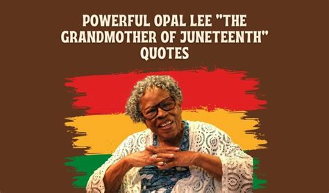 10 Best Powerful Opal Lee Juneteenth Quotes - Grrlwithdreeams