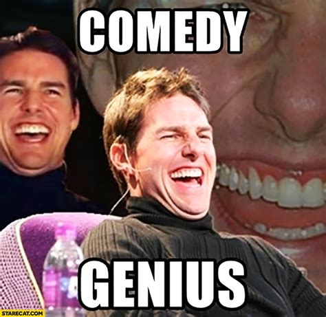 Comedy genius Tom Cruise meme | StareCat.com