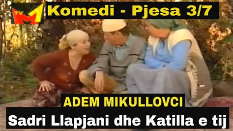 Sadri Llapjani dhe Katilla e tij - Pjesa 3 nga 7 (Komedi shqip) - YouTube