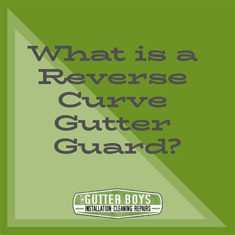 What is a Reverse Curve Gutter Guard?