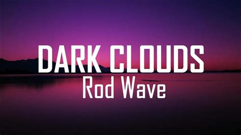 Rod Wave - Dark Clouds (lyrics) - YouTube