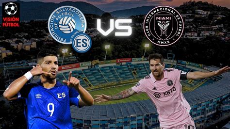 Inter Miami vs El Salvador | ¿Quién Ganara? - YouTube