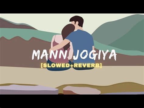 Mann Jogiya (Slowed and Reverb) Song || Arijit Singh, Ishita, Dheeraj, Anique|| Chords - Chordify