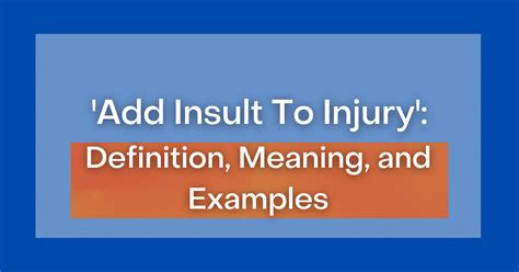 ‘Add Insult To Injury’: Definition, Meaning and Examples