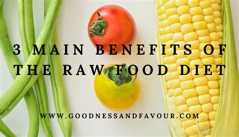 3 Main Benefits of the Raw Food Diet - Goodness and Favour