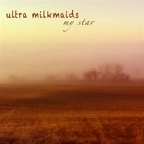 My Star (unreleased album) (2000) | ultra milkmaids | ULTRA MILKMAIDS