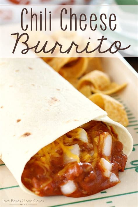 Chili Cheese Burrito - Love Bakes Good Cakes