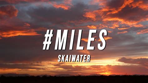 Skaiwater - #miles (Lyrics) - YouTube