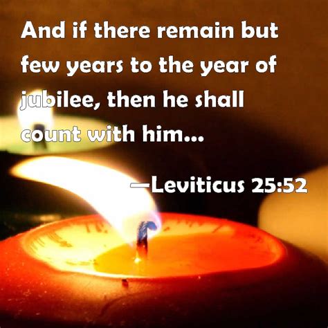 Leviticus 25:52 And if there remain but few years to the year of ...