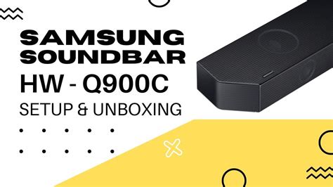 Samsung HW-Q900C Soundbar - Unboxing and Setup - YouTube