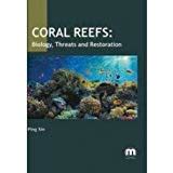 Coral Reefs: Biology, Threats, and Restoration. Edited by Thomas B. Davin and Anna P. Brannet ...