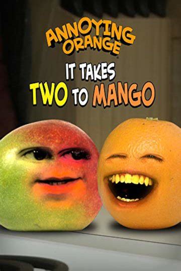 Watch Annoying Orange - It Takes Two to Mango Online | 2015 Movie | Yidio