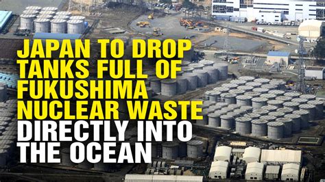 Japan to Drop Tanks Full of Fukushima Nuclear Waste Directly into the ...