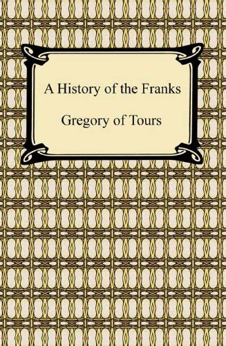 A History of the Franks - Kindle edition by Gregory of Tours, Brehaut ...