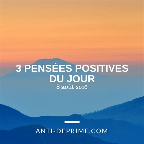 3 pensées positives du jour (8 août 2016) – Cultivons l'optimisme