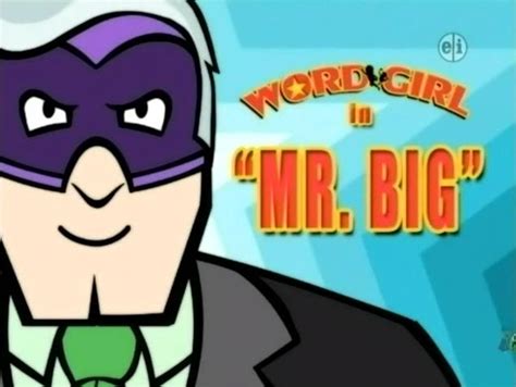 Mr. Big (episode) | WordGirl Wiki | Fandom