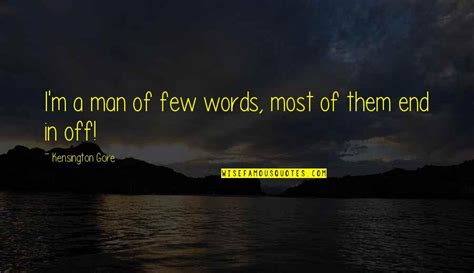 Man Of Few Words Quotes: top 25 famous quotes about Man Of Few Words