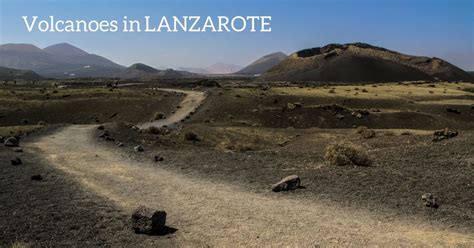 Lanzarote Volcanoes - Tours + Origin + Photos (incl. Fire Mountains)