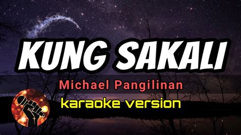 KUNG SAKALI - MICHAEL PANGILINAN (karaoke version) - YouTube