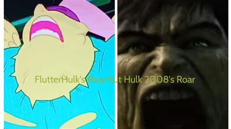 Flutterhulk's Roar But Hulk 2008's Roar - YouTube