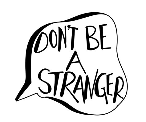 Don't Be A Stranger | Strangers Made Someone Collection – OutsideIn